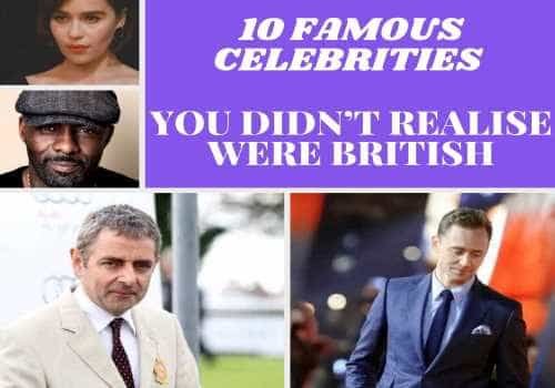 10 Famous Celebrities You Didn’t Realise Were British – British actors 10 Famous Celebrities You Didn’t Realise Were British-British actors