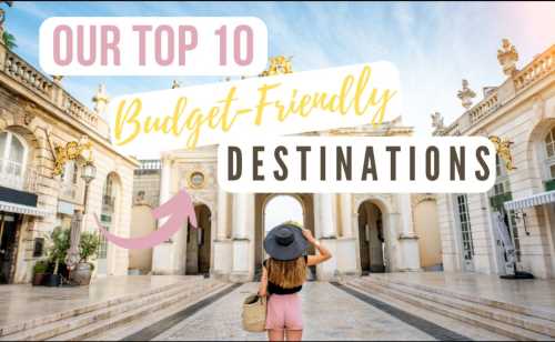 Budget-Friendly Destinations: Guide To Affordable Adventures