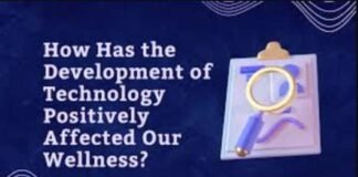 The Development of Technology and Its Effect on Our Wellness The Development of Technology and Its Effect on Our Wellness